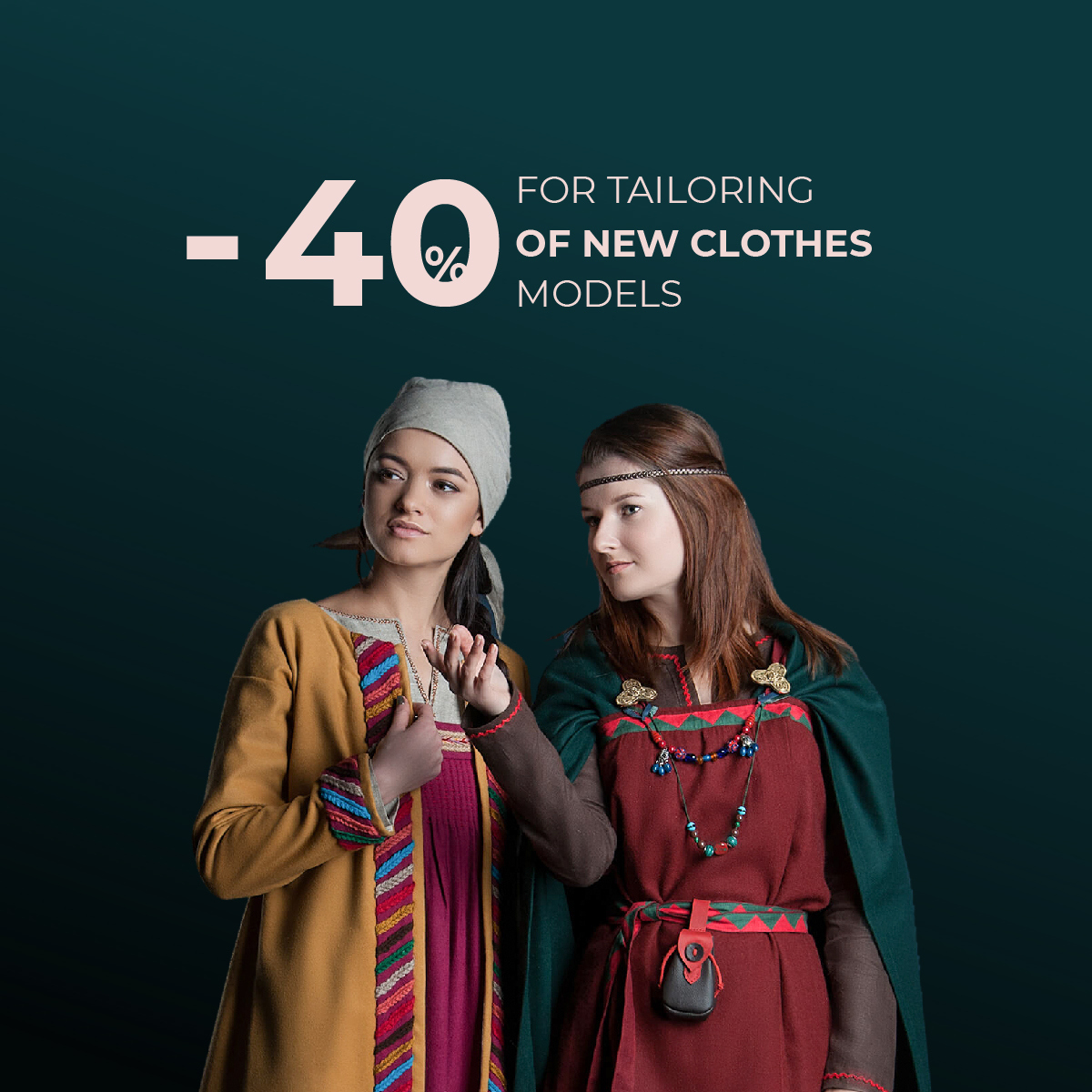 - 40% for tailoring of new clothes models! 