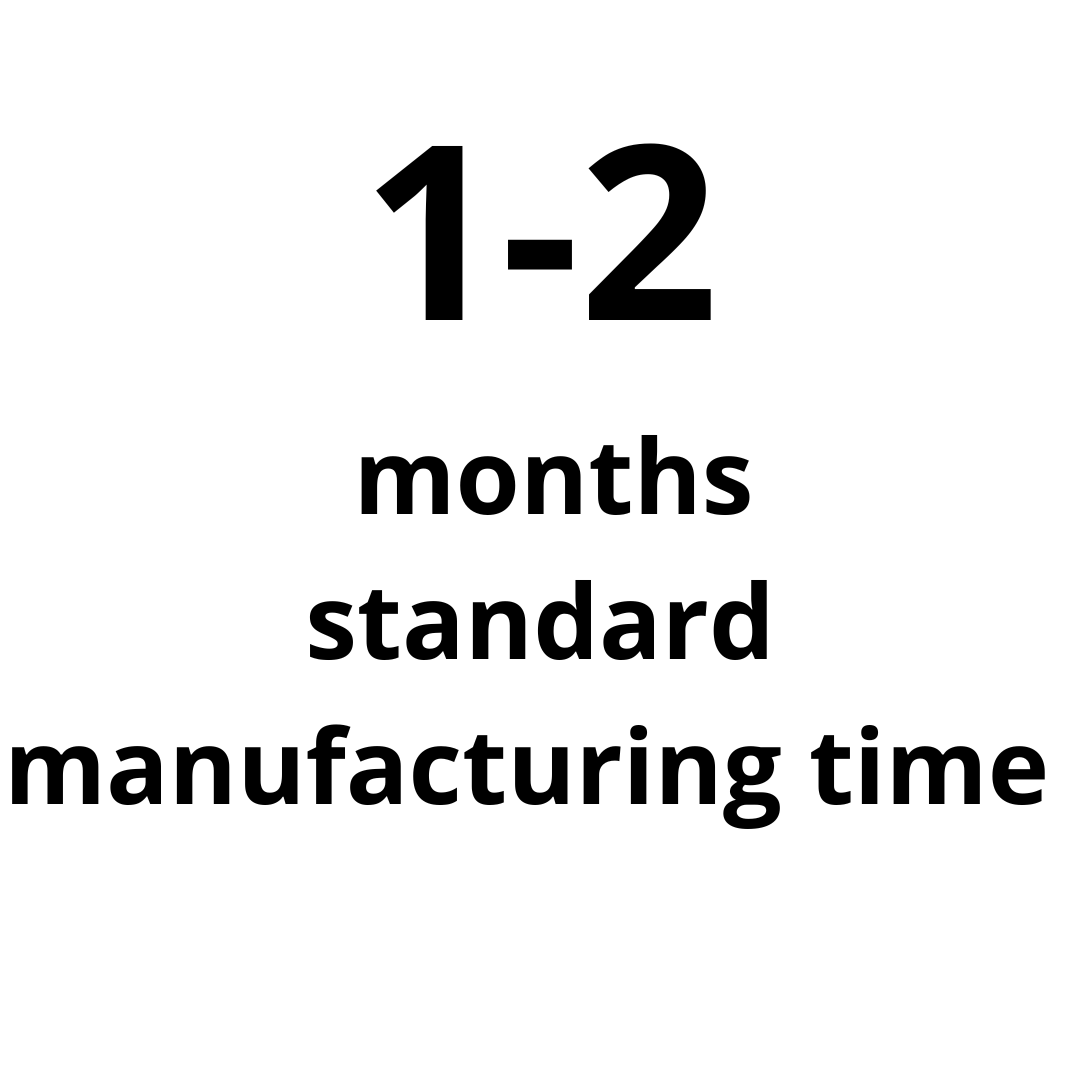 Manufacturing time: standard manufacturing  time 1-2 months