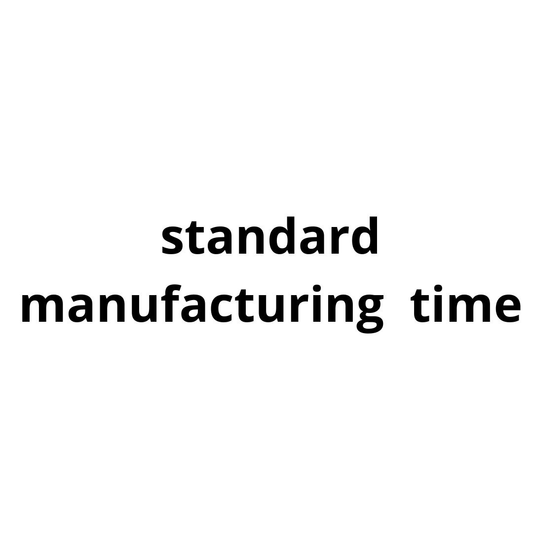 Manufacturing time: standard manufacturing  time 